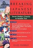 Breaking into Japanese Literature: Seven Modern Classics in Parallel Text cover