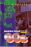 Making Peace with the 60s, Burner, David, 1881089215