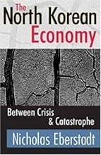 The North Korean Economy: Between Crisis and Catastrophe
