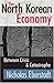 The North Korean Economy: Between Crisis and Catastrophe - Book by Nicholas Eberstadt