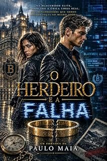 Livro O HERDEIRO E A FALHA: Na Blackwood Elite, o ódio era a única coisa real. Até descobrirmos que somos apenas peças no mesmo jogo.