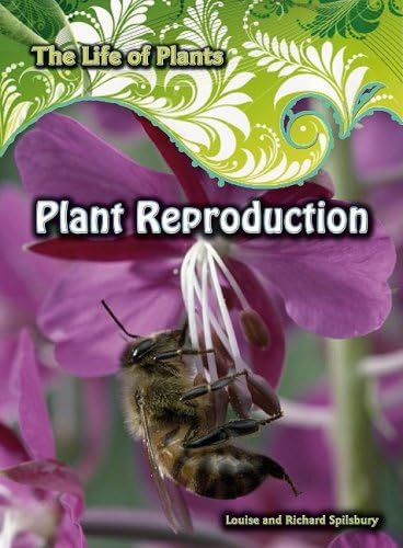 Plant Reproduction (The Life of Plants) Paperback – August 5, 2008