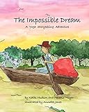 The Impossible Dream: A Yoga Storytelling Adventure by Melanie Moyer, Kathe Hudson