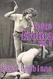 Vintage Erotica Vol.3: Hard Lesbians