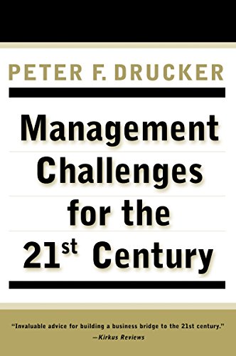 MANAGEMENT CHALLENGES for the 21st Century, by Peter F. Drucker MANAGEMENT CHALLENGES for the 21st Century, by Peter F. Drucker