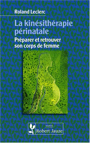 La  kinésithérapie périnatale