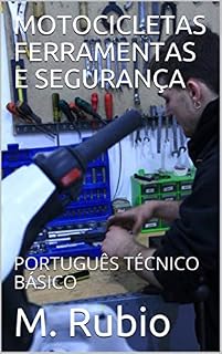 Livro MOTOCICLETAS FERRAMENTAS E SEGURANÇA: PORTUGUÊS TÉCNICO BÁSICO (Motocicletas, Português Técnico Básico Livro 1)