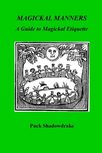 MAGICKAL MANNERS:Guide to Magickal Etiquette by Puck Shadowdrake