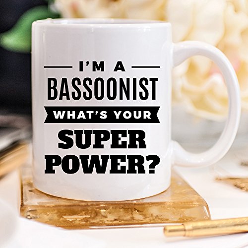 I'm A Bassoonist. What's Super Power? - Musician Coffee Mug, Bassoonist Funny Career Mugs Gift, Ceramic Tea Cup White, Funny Bassoonist Mug, Bassoon Teacher Gifts, Unique 11 oz Ceramic Mug