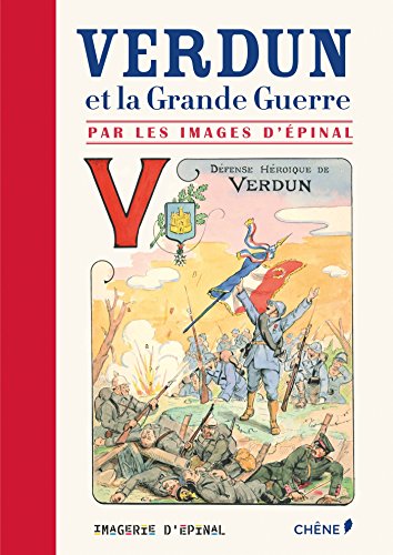 Les images d'Épinal, Verdun et la Grande Guerre Les images d'Épinal, Verdun et la Grande Guerre
