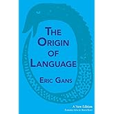 The Origin of Language: A New Edition