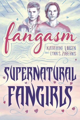 Fangasm: Supernatural Fangirls