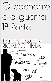 Livro O cachorro e a guerra 1ª Parte: Tempos de guerra