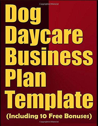 Dog Daycare Business Plan Template (Including 10 Free Bonuses)