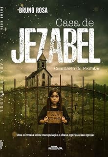 Livro Casa de Jezabel: Cemitério de profetas: uma conversa sobre manipulação e abuso espiritual nas igrejas