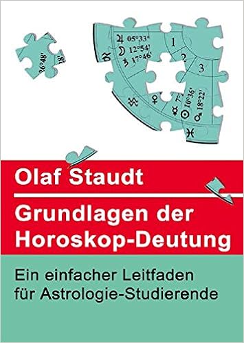 Grundlagen Der Horoskopdeutung Ein Einfacher Leitfaden Fur Astrologie Studierende Amazon De Staudt Olaf Bucher