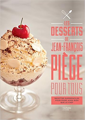 Amazon Com Les Desserts De Jean Francois Piege Pour Tous Cuisine