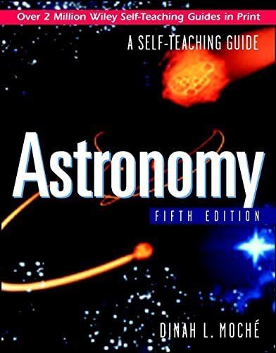 Astronomy: A Self-Teaching Guide, Fifth Edition 5th edition by Moche, Dinah L. (2000) Paperback