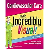 Cardiovascular Care Made Incredibly Visual! (Incredibly Easy! Series®)