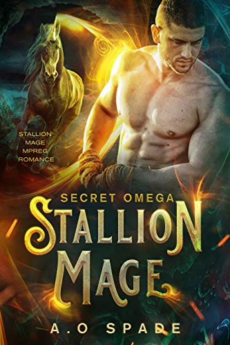 Stallion Mage: Secret Omega: Mpreg Romance by [Spade, AO]
