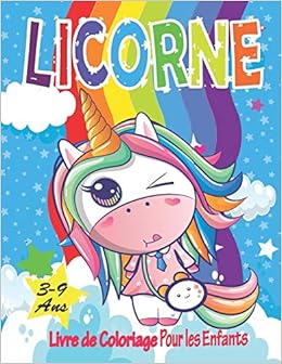 Licorne Livre De Coloriage Pour Les Enfants 3 9 Ans Mon Grand Livre De Coloriage Licorne 50 Adorable Dessins De Baby Licornes Magiques Et Merveilleuses Pretes A Colorier French Edition Colors Noumidia