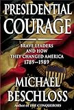 Book cover for Presidential Courage: Brave Leaders and How They Changed America 1789-1989
