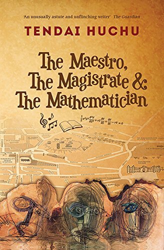 The Maestro, The Magistrate & The Mathematician by Tendai Huchu (2015-09-01)