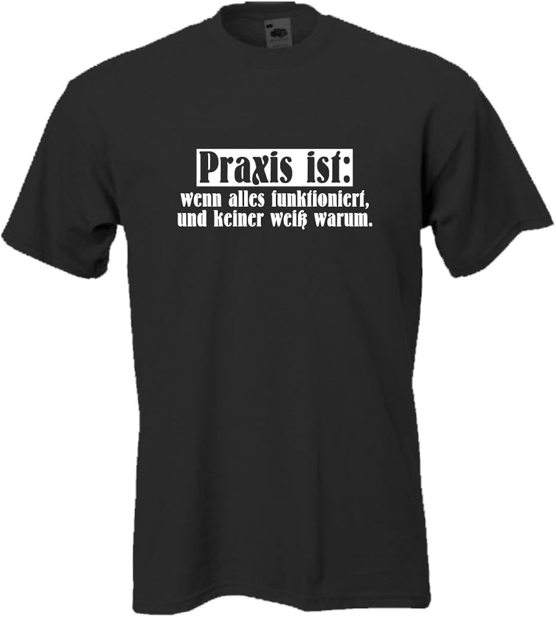 Praxis ist wenn Alles funktioniert und keiner weiß Warum witzig