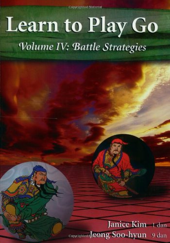 Learn to Play Go, Vol. 4: Battle Strategies by Jeong Soo-Hyun, Janice Kim