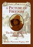 A Picture of Freedom: The Diary of Clotee, a Slave Girl, Belmont Plantation, Virginia 1859-First Edition