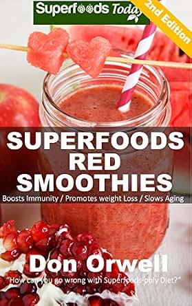 Superfoods Red Smoothies: Over 40 Blender Recipes, weight loss naturally, green smoothies for 
