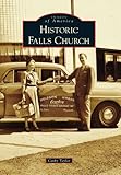 Historic Falls Church (Images of America) by 