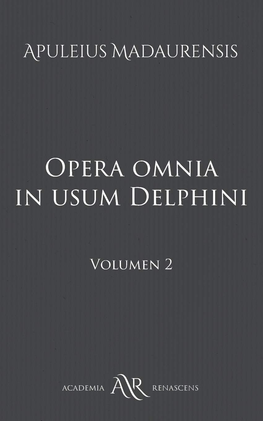 Amazon Opera Omnia In Usum Delphini Volumen 2 Apuleii Opera Omnia In Usum Delphini Madaurensis Apuleius Classics