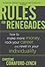 Rules for Renegades: How to Make More Money, Rock Your Career, and Revel in Your Individuality - Book by Christine Comaford