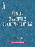Voyages et aventures du capitaine Hatteras (French Edition) by Jules Verne