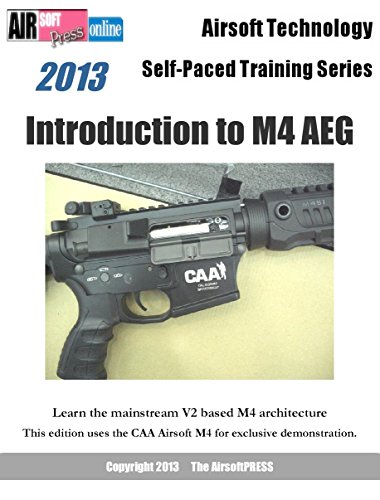 Airsoft Technology Self-Paced Training Series Introduction to M4 AEG: This edition uses the CAA Airsoft M4 for exclusive demonstration. Kindle Edition