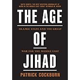 The Age of Jihad: Islamic State and the Great War for the Middle East