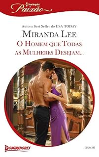 Livro O Homem que Todas as Mulheres Desejam ... (Harlequin Jessica Especial Livro 280)
