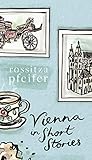 Vienna in Short Stories by Rossitza Pfeifer