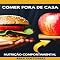 Livro Comer fora de casa: Como fazer escolhas saudáveis em restaurantes, lanchonetes e eventos sociais (Nutrição Comportamental - Saúde & Vida Livro 1)