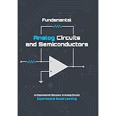 Fundamental Analog Circuits and Semiconductors: An Experimental Discovery of Analog Circuits