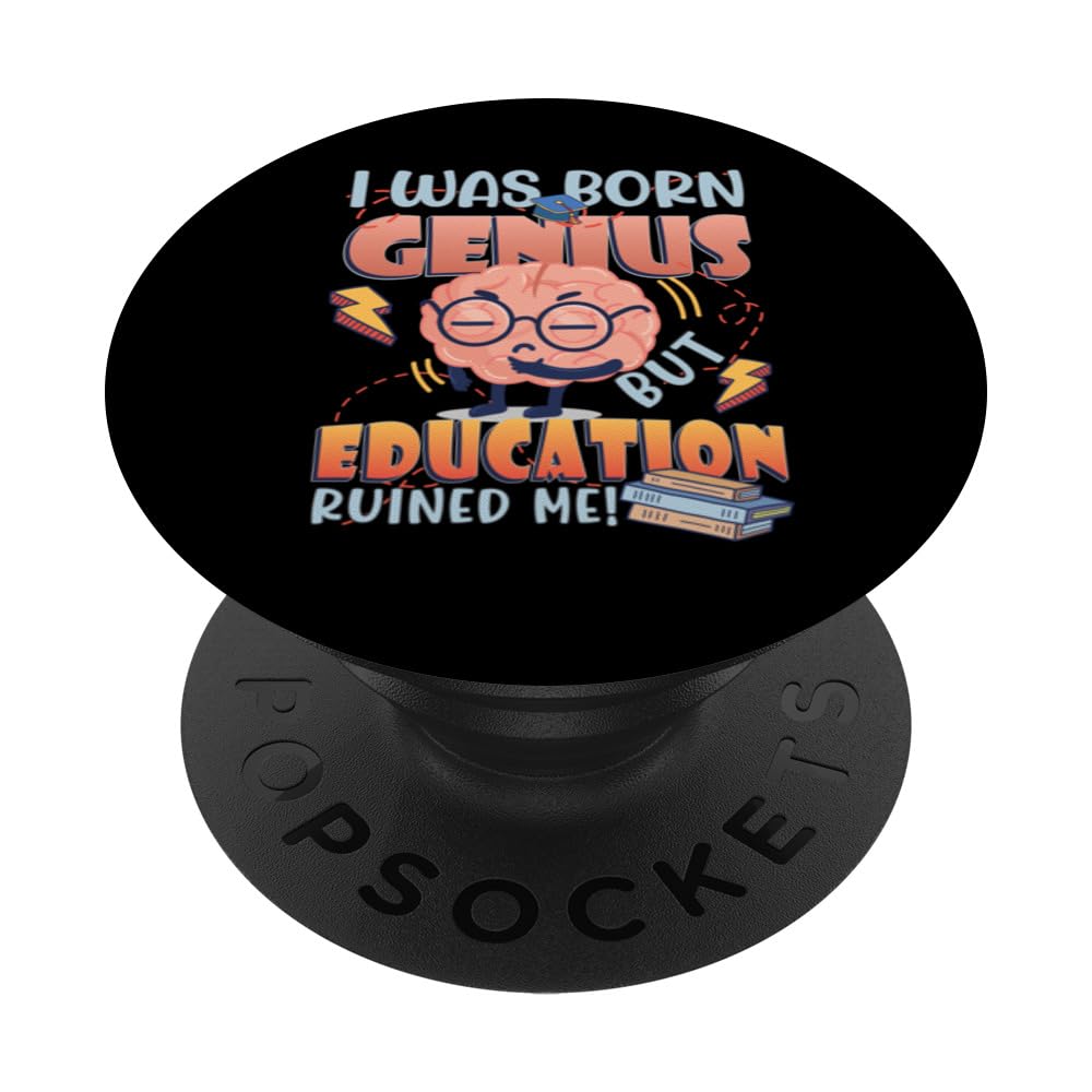 I Was Born Genius But Education Ruined Me Sarcastic PopSockets Swappable PopGrip