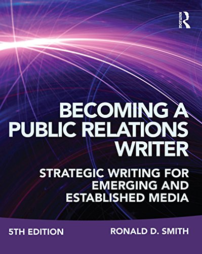 Becoming a Public Relations Writer: Strategic Writing for Emerging and Established Media Becoming a Public Relations Writer: Strategic Writing for Emerging and Established Media