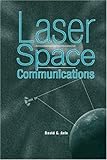 Laser Space Communications (Artech House Space Technology and Applications) by