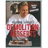 Elizabeth Falkner's Demolition Desserts: Recipes from Citizen Cake by Falkner, Elizabeth(October 1, 2007) Hardcover