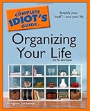The Complete Idiot's Guide to Organizing Your Life, 5th Edition (Complete Idiot's Guides (Lifestyle Paperback))