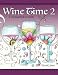 Wine Time 2: A Stress Relieving Coloring Book For Adults, Filled With Whimsy And Wine (Whimsical Ref by Rachel Jones