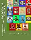 Big Book of Coasters: Plastic Canvas Coasters for All Occasions by Dancing Dolphin Patterns