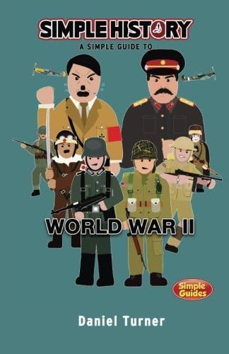 Simple History: A simple guide to World War II: Simple Guides