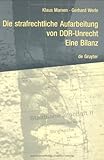 Die strafrechtliche Aufarbeitung von DDR-Unrecht eine Bilanz, Marxen, Klaus and Werle, Gerhard, 3110162911